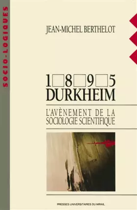 Couverture du produit · 1895 Durkheim : L'Avènement de la sociologie scientifique