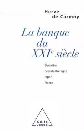Couverture du produit · La Banque du XXIème siècle : États-Unis, Grande-Bretagne, Japon, France