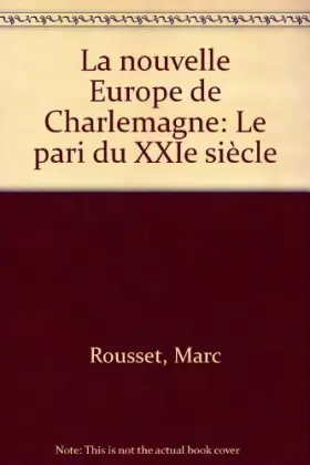 Couverture du produit · La nouvelle Europe de Charlemagne : Le pari du XXIe siècle