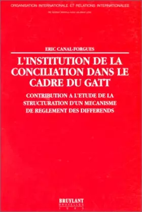 Couverture du produit · L'institution de la conciliation dans le cadre du GATT