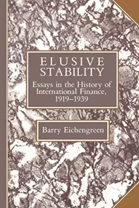 Couverture du produit · Elusive Stability: Essays in the History of International Finance, 1919–1939 (Studies in Macroeconomic History)