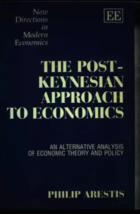 Couverture du produit · The Post-Keynesian Approach to Economics: An Alternative Analysis of Economic Theory and Policy (New Directions in Modern Econo