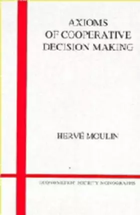Couverture du produit · Axioms of Cooperative Decision Making (Econometric Society Monographs)