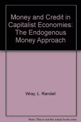 Couverture du produit · Money and Credit in Capitalist Economies: The Endogenous Money Approach