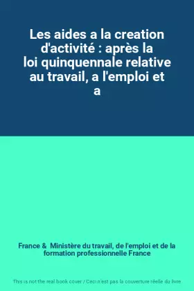 Couverture du produit · Les aides a la creation d'activité : après la loi quinquennale relative au travail, a l'emploi et a