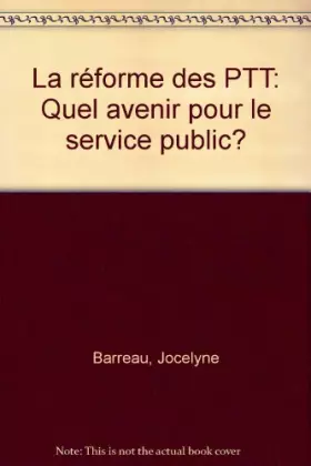Couverture du produit · La réforme des PTT : Quel avenir pour le service public ?