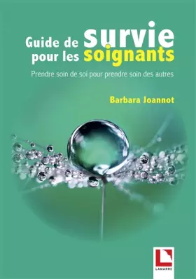 Couverture du produit · Guide de survie pour les soignants : Prendre soin de soi pour prendre soins des autres