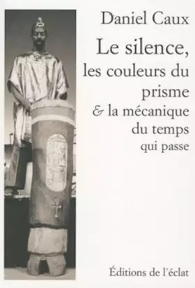 Couverture du produit · Le Silence, les couleurs du prisme et la mécanique du temps qui passe