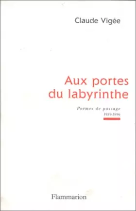 Couverture du produit · AUX PORTES DU LABYRINTHE. Poèmes de passage, 1939-1996