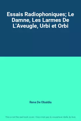 Couverture du produit · Essais Radiophoniques Le Damne, Les Larmes De L'Aveugle, Urbi et Orbi