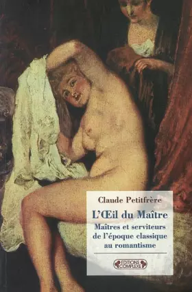 Couverture du produit · L'Oeil du Maître : Maîtres et serviteurs, de l'époque classique au romantisme