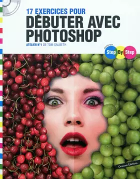 Couverture du produit · Step By Step 17 exercices pour débuter avec Photoshop : Atelier n°1 (CD Inclus)