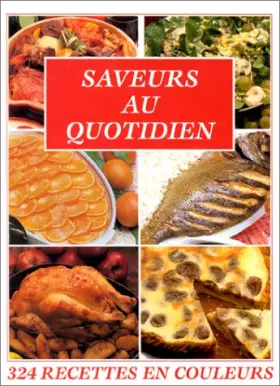 Couverture du produit · Saveurs au quotidien, 324 recettes en couleurs...