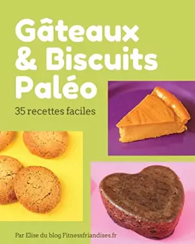 Couverture du produit · Gâteaux et biscuits paléo: 35 desserts faciles à base d’ingrédients paléo (French Edition)