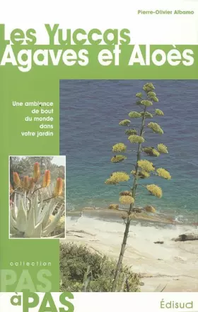 Couverture du produit · Les Yuccas Agaves et Aloès : Une ambiance de bout du monde dans votre jardin