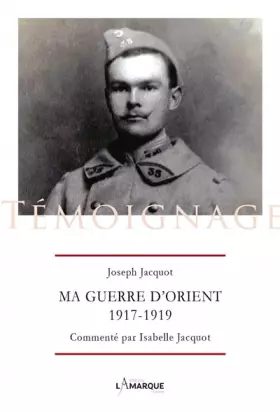 Couverture du produit · Ma guerre d'Orient, 1917-1919