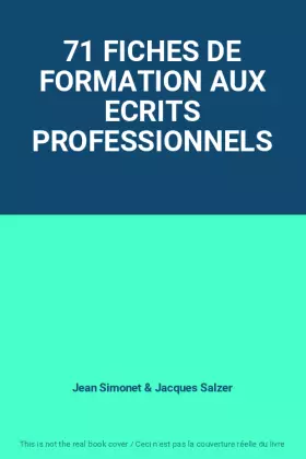 Couverture du produit · 71 FICHES DE FORMATION AUX ECRITS PROFESSIONNELS
