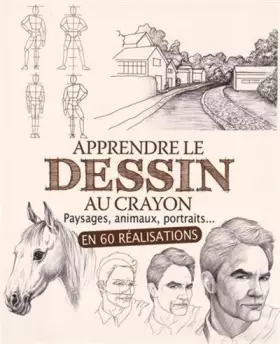 Couverture du produit · Apprendre le dessin au crayon: Paysages, animaux, portraits... en 60 réalisations