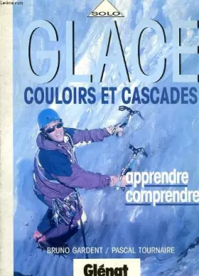 Couverture du produit · Glace, couloirs et cascades : Apprendre, comprendre