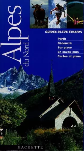 Couverture du produit · Guide Bleu Évasion : Alpes du Nord : Haute-Savoie - Savoie - Isère