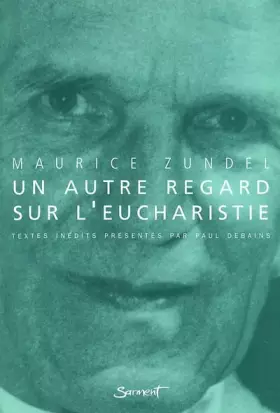 Couverture du produit · Un autre regard sur l'euchartistie - Textes inédits présentés par Paul Debains