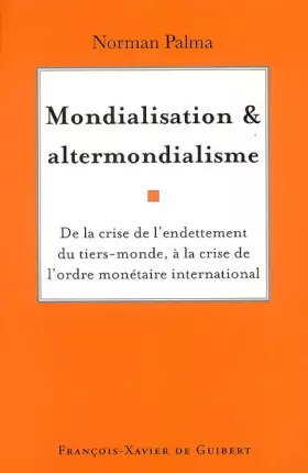 Couverture du produit · Mondialisation et altermondialisme : De la crise de l'endettement du tiers-monde à la crise de l'ordre monétaire international