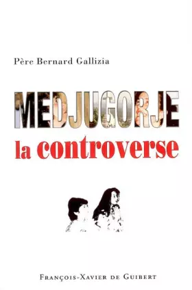 Couverture du produit · Medjugorje : la controverse !