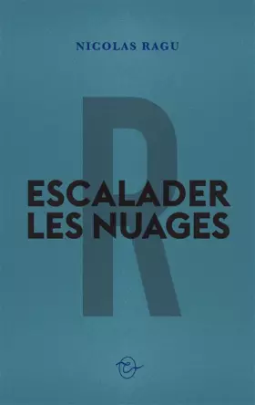 Couverture du produit · Escalader les nuages : Nicolas Ragu