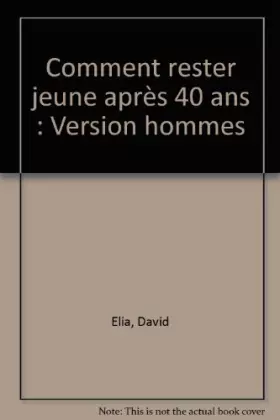 Couverture du produit · Comment rester jeune après 40 ans : Version hommes