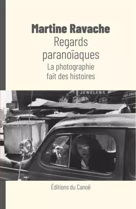 Couverture du produit · Regards paranoïaques: La photographie fait des histoires