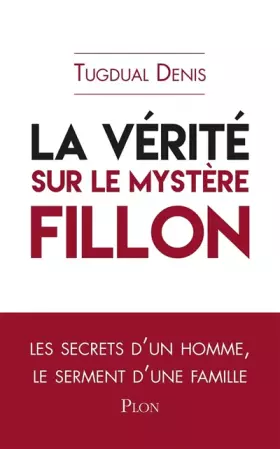 Couverture du produit · La vérité sur le mystère Fillon