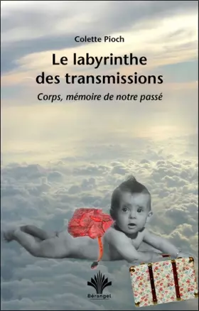 Couverture du produit · Le labyrinthe des transmissions - Corps, mémoire de notre passé
