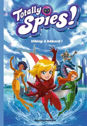 Couverture du produit · Totally Spies, Tome 05: Viking à bâbord !