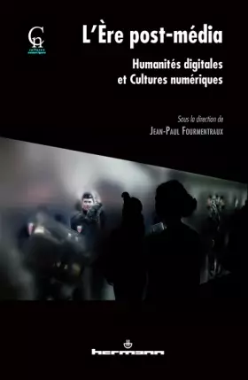 Couverture du produit · L'ère post-média: Humanités digitales et cultures numériques