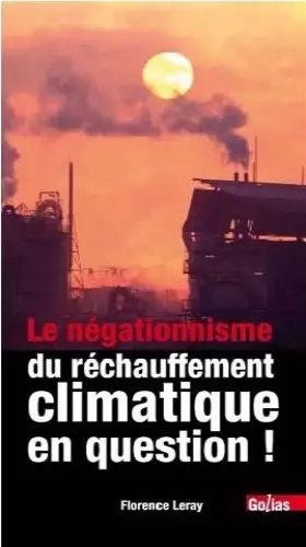 Couverture du produit · Le négationnisme du réchauffement climatique en question ?