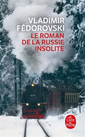 Couverture du produit · Le Roman de la Russie insolite : Du Transsibérien à la Volga