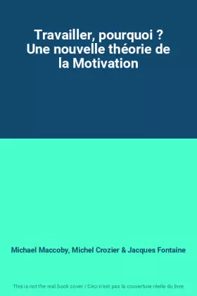 Couverture du produit · Travailler, pourquoi ? Une nouvelle théorie de la Motivation