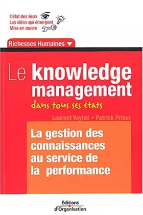 Couverture du produit · Le Knowledge Management dans tous ses états : La Gestion des connaissances au service de la performance
