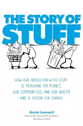 Couverture du produit · The Story of Stuff: How Our Obsession with Stuff is Trashing the Planet, Our Communities, and Our Health - and a Vision for Cha