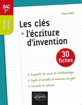 Couverture du produit · Les Clés de l'Écriture d'Invention en 30 Fiches Bac Premières Toutes Séries