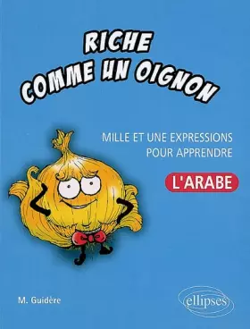 Couverture du produit · Riche comme un oignon: Mille et une expressions pour apprendre l'arabe