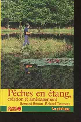Couverture du produit · Peches en etang : creation et aménagement