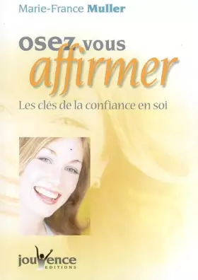 Couverture du produit · Osez vous affirmer : Les clés de la confiance en soi