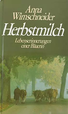 Couverture du produit · Herbstmilch: Lebenserinnerungen einer Bäuerin. Mit 50 Fotos aus ihrem Leben