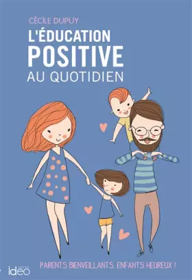 Couverture du produit · L'éducation positive au quotidien: Parents bienveillants, enfants heureux !