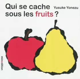 Couverture du produit · Qui se cache sous les fruits ?