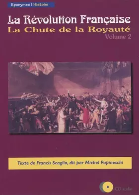 Couverture du produit · La Révolution Française: Volume 2 La Chute de la Royauté CD Audio