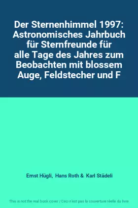 Couverture du produit · Der Sternenhimmel 1997: Astronomisches Jahrbuch für Sternfreunde für alle Tage des Jahres zum Beobachten mit blossem Auge, Feld
