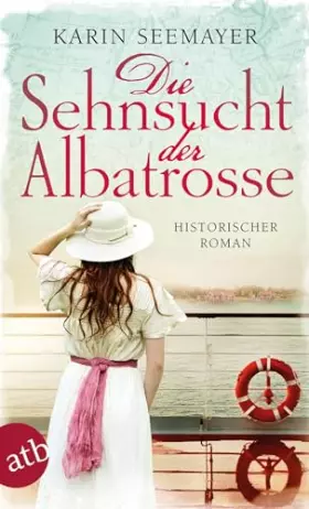 Couverture du produit · Die Sehnsucht der Albatrosse: Historischer Roman (Die Saga der Albatrosse, Band 1)