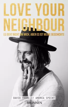 Couverture du produit · LOVE YOUR NEIGHBOUR: Es geht nicht um mich, aber es ist meine Geschichte